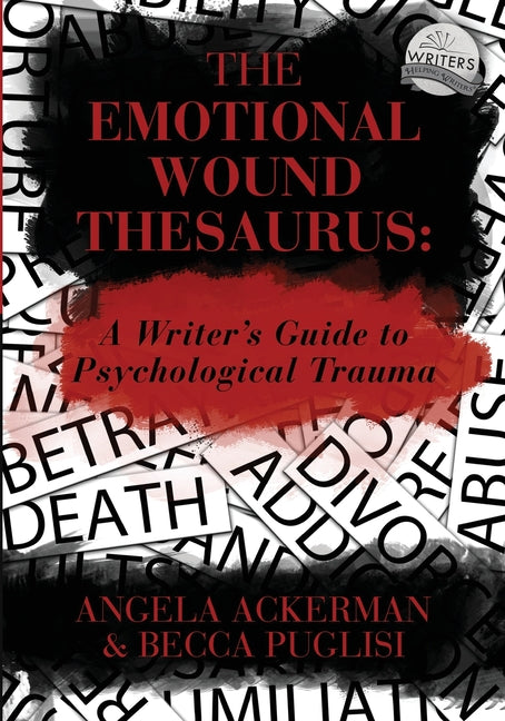 The Emotional Wound Thesaurus: A Writer's Guide to Psychological Trauma - Paperback by Books by splitShops