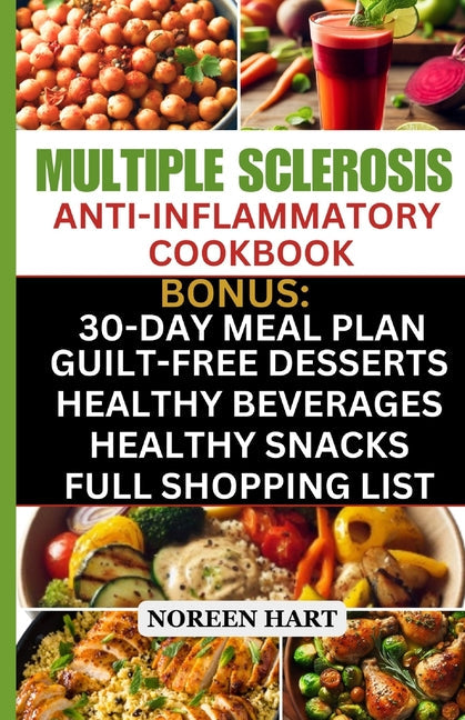 Multiple Sclerosis Anti-Inflammatory Cookbook: Quick and Easy Delicious Low Carb, Low-Fat Recipes and Diet Meal Plan to effectively Manage and Treat M - Paperback by Books by splitShops