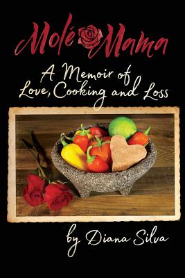 Molé Mama: A Memoir of Love, Cooking and Loss - Paperback by Books by splitShops