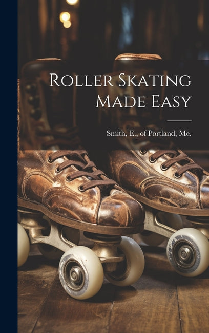 Roller Skating Made Easy - Hardcover by Books by splitShops