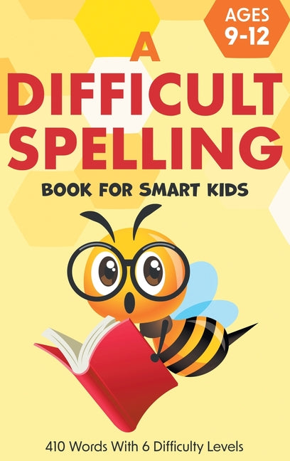 A Difficult Spelling Book For Smart Kids: 410 Words With 6 Difficulty Levels. (Ages 9-12) - Hardcover by Books by splitShops