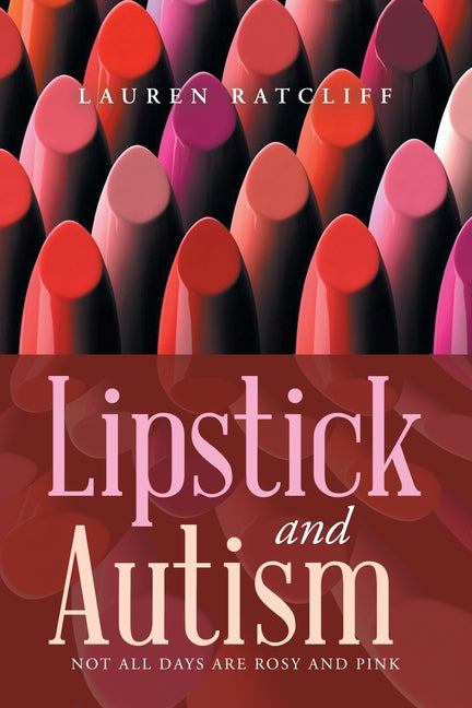 Lipstick and Autism: Not All Days Are Rosy And Pink - Paperback by Books by splitShops