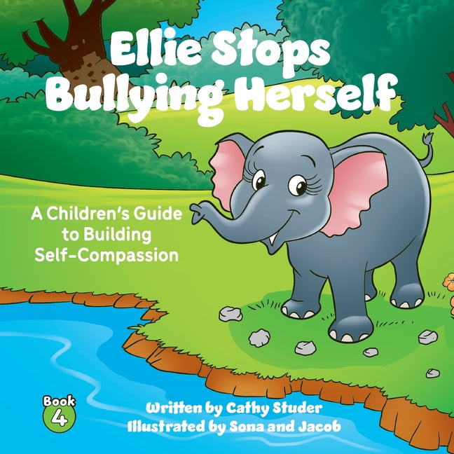 Ellie Stops Bullying Herself: A Children's Guide to Building Self-Compassion - Paperback by Books by splitShops