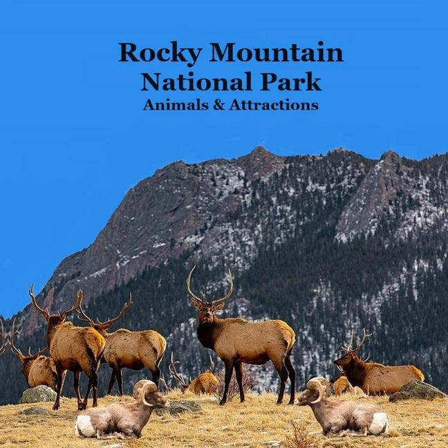 Rocky Mountain National Park Animals & Attractions Kids Book: Great Way for Kids to See the Animals and Attractions in Rocky Mountain National Park - Paperback by Books by splitShops