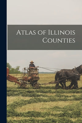 Atlas of Illinois Counties - Paperback by Books by splitShops