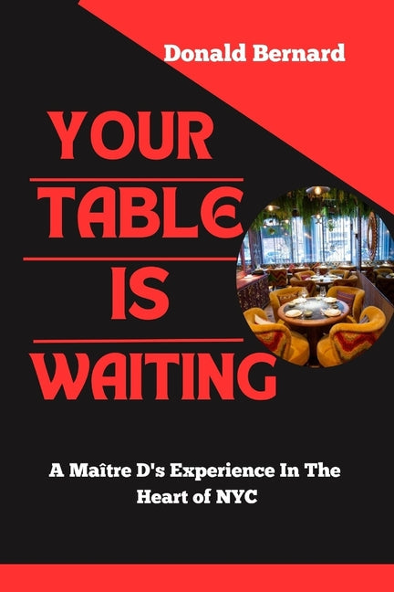 Your Table Is Waiting: A Maître D's Experience in the Heart of NYC - Paperback by Books by splitShops