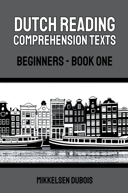 Dutch Reading Comprehension Texts: Beginners - Book One - Paperback by Books by splitShops