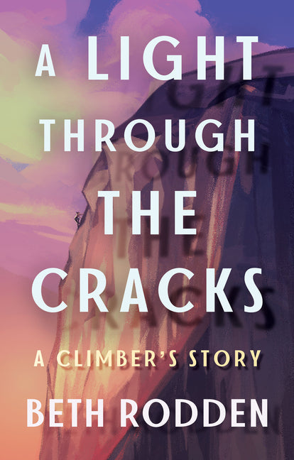 A Light Through the Cracks: A Climber's Story - Hardcover by Books by splitShops