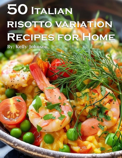 50 Italian Risotto Variations Recipes for Home - Paperback by Books by splitShops