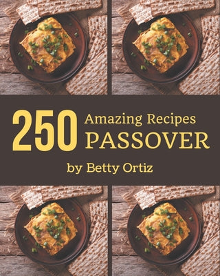 250 Amazing Passover Recipes: Cook it Yourself with Passover Cookbook! - Paperback by Books by splitShops