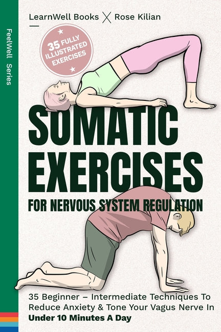 Somatic Exercises For Nervous System Regulation: 35 Beginner - Intermediate Techniques To Reduce Anxiety & Tone Your Vagus Nerve In Under 10 Minutes A - Paperback by Books by splitShops