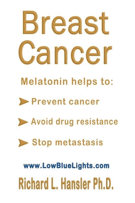 Breast Cancer: Melatonin Helps to: Prevent Cancer, Avoid Drug Resistance, Stop Metastasis - Paperback by Books by splitShops