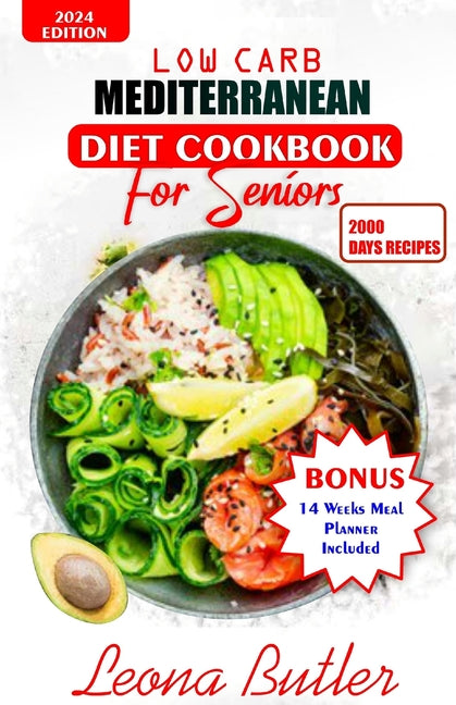 Low Carb Mediterranean Diet Cookbook For Seniors: Quick and Easy Sugar Free, High Protein Recipes For Weight Loss And Healthier Lifestyle - Paperback by Books by splitShops