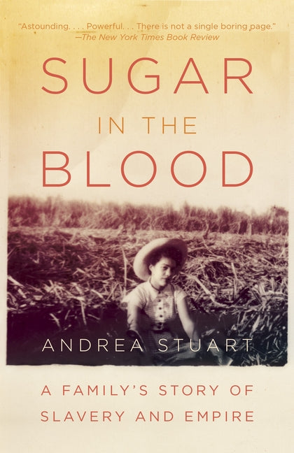 Sugar in the Blood: A Family's Story of Slavery and Empire - Paperback by Books by splitShops