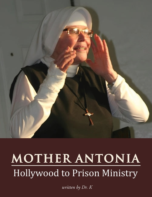 Mother Antonia: Hollywood to Prison Ministry - Paperback by Books by splitShops