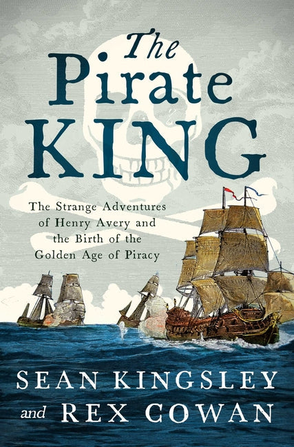 The Pirate King: The Strange Adventures of Henry Avery and the Birth of the Golden Age of Piracy - Hardcover by Books by splitShops