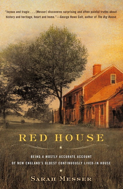 Red House: Being a Mostly Accurate Account of New England's Oldest Continuously Lived-in Ho use - Paperback by Books by splitShops