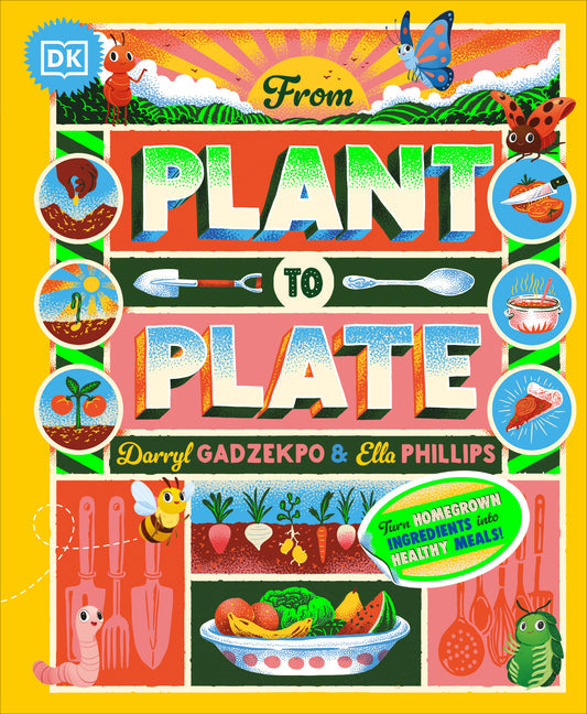 From Plant to Plate: Turn Home-Grown Ingredients Into Healthy Meals! - Hardcover by Books by splitShops