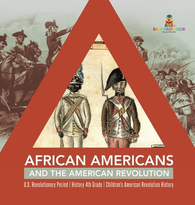 African Americans and the American Revolution U.S. Revolutionary Period History 4th Grade Children's American Revolution History - Hardcover by Books by splitShops