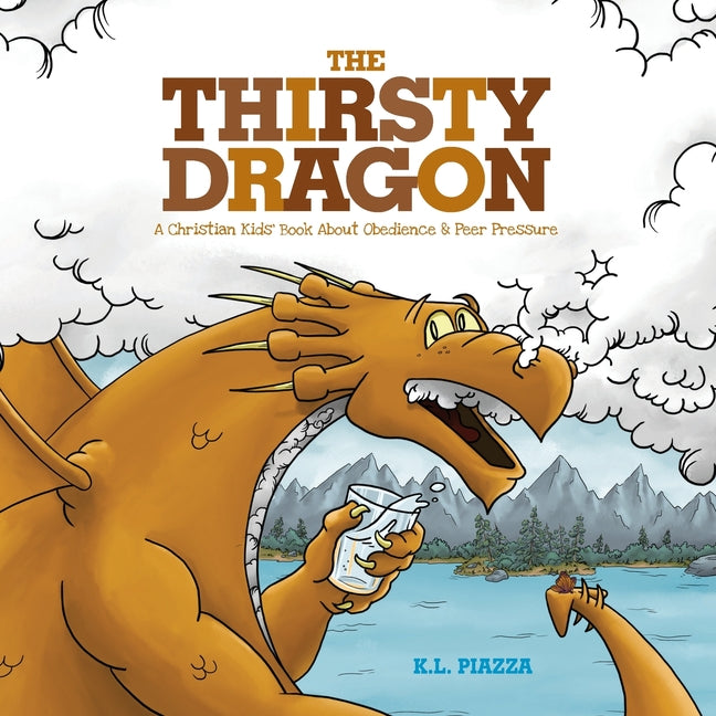 The Thirsty Dragon: A Christian Kids' Book About Obedience and Peer Pressure - Paperback by Books by splitShops