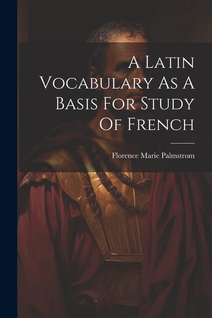 A Latin Vocabulary As A Basis For Study Of French - Paperback by Books by splitShops