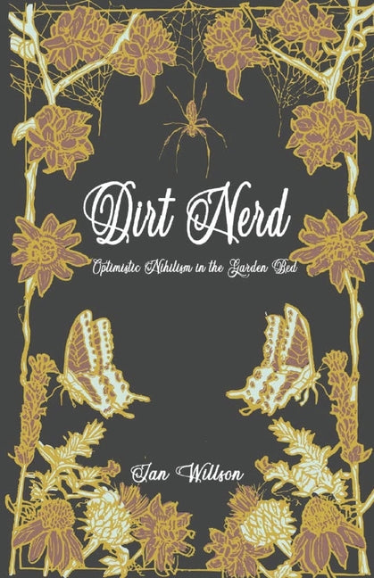 Dirt Nerd: Optimistic Nihilism in the Garden Bed - Paperback by Books by splitShops