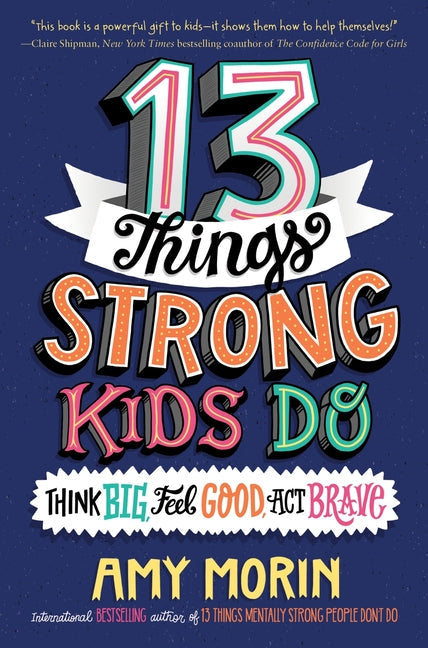 13 Things Strong Kids Do: Think Big, Feel Good, ACT Brave - Paperback by Books by splitShops