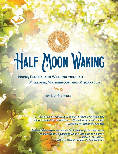 Half Moon Waking: Rising, Falling, and Walking Through Marriage, Motherhood, and Miscarriage - Paperback by Books by splitShops