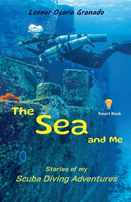 The Sea and Me: Stories of My Scuba Diving Adventures - Paperback by Books by splitShops