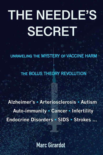 The Needle's Secret: Unraveling the Mystery of Vaccine Harm, and the Bolus Theory Revolution - Paperback by Books by splitShops