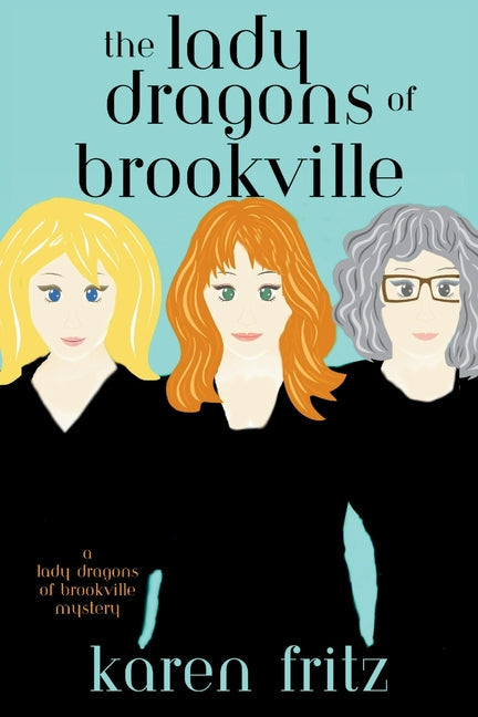 The Lady Dragons of Brookville: A Lady Dragons of Brookville Mystery - Paperback by Books by splitShops