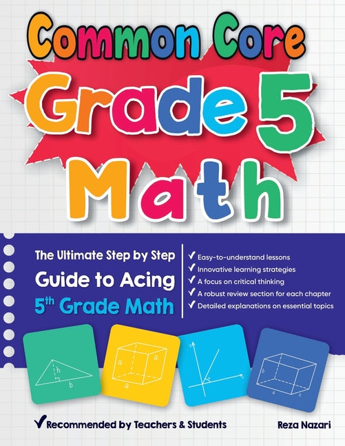 Common Core Grade 5 Math: The Ultimate Step by Step Guide to Acing 5th Grade Math - Paperback by Books by splitShops