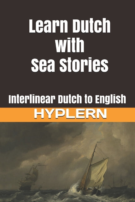 Learn Dutch with Sea Stories: Interlinear Dutch to English - Paperback by Books by splitShops