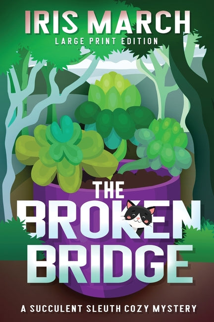 The Broken Bridge: A Succulent Sleuth Cozy Mystery - Paperback by Books by splitShops