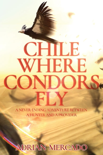 Chile Where Condors Fly - Paperback by Books by splitShops