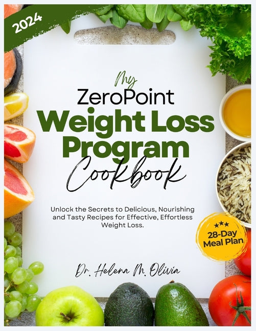 My Zero Point Weight Loss Program Cookbook: Unlock the Secrets to Delicious, Nourishing and Tasty Recipes for Effective, Effortless Weight Loss. (28-D - Paperback by Books by splitShops