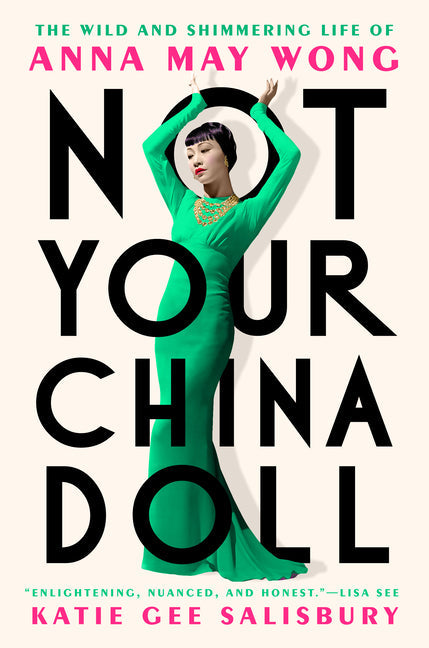 Not Your China Doll: The Wild and Shimmering Life of Anna May Wong - Hardcover by Books by splitShops