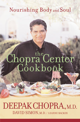 The Chopra Center Cookbook: Nourishing Body and Soul - Paperback by Books by splitShops