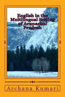 English in the Multilingual Setting of Arunachal Pradesh - Paperback by Books by splitShops