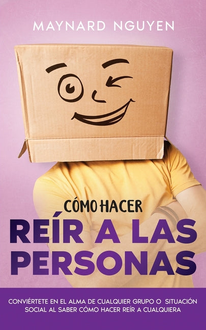 Cómo Hacer Reír a las Personas: Conviértete en el Alma de Cualquier Grupo o Situación Social al Saber Cómo Hacer Reír a Cualquiera - Paperback by Books by splitShops