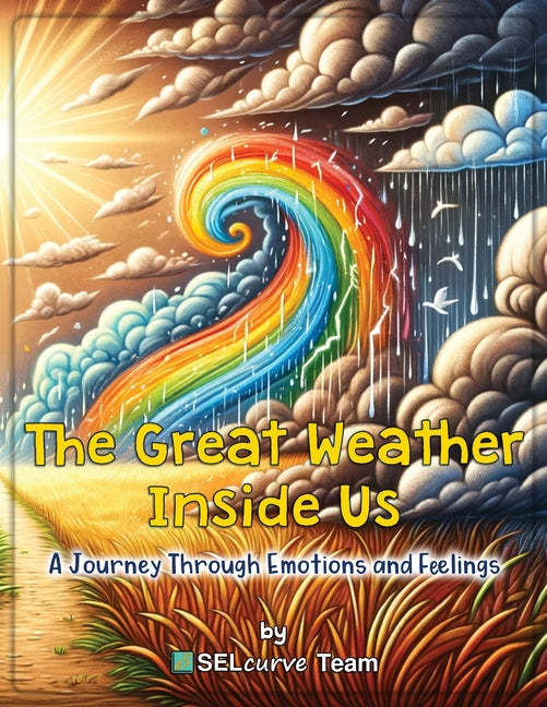 The Great Weather Inside Us - A Journey Through Emotions and Feelings: Exploring Social Emotional Learning for Kids: Understanding Emotions Through We - Paperback by Books by splitShops