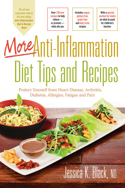 More Anti-Inflammation Diet Tips and Recipes: Protect Yourself from Heart Disease, Arthritis, Diabetes, Allergies, Fatigue and Pain - Hardcover by Books by splitShops