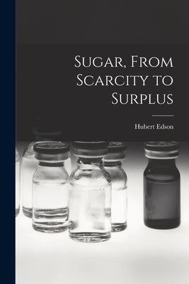 Sugar, From Scarcity to Surplus - Paperback by Books by splitShops