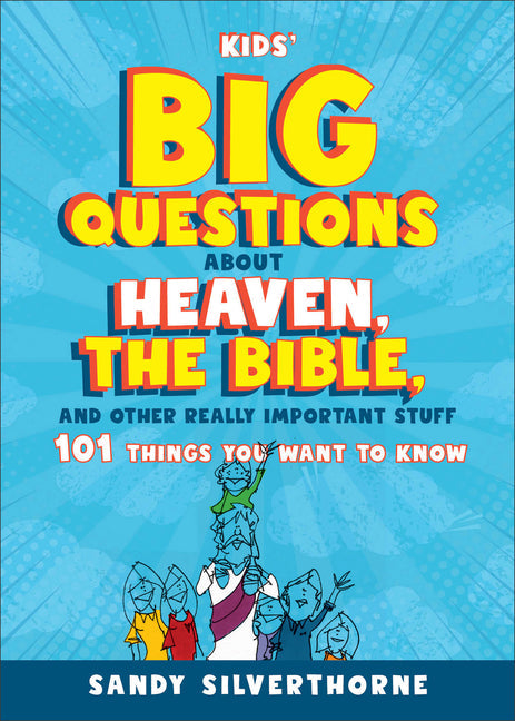 Kids' Big Questions about Heaven, the Bible, and Other Really Important Stuff: 101 Things You Want to Know - Paperback by Books by splitShops