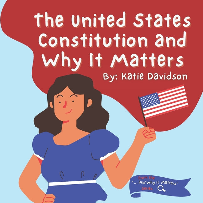 The United States Constitution and Why it Matters - Paperback by Books by splitShops