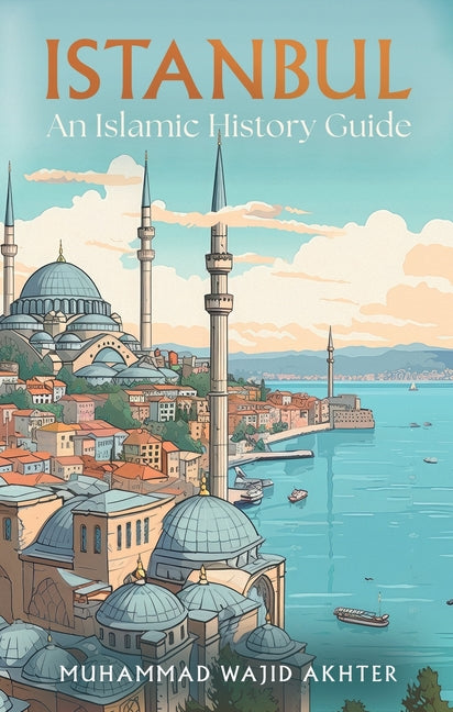 Istanbul: An Islamic History Guide - Paperback by Books by splitShops