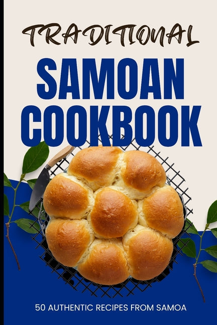 Traditional Samoan Cookbook: 50 Authentic Recipes from Samoa - Paperback by Books by splitShops