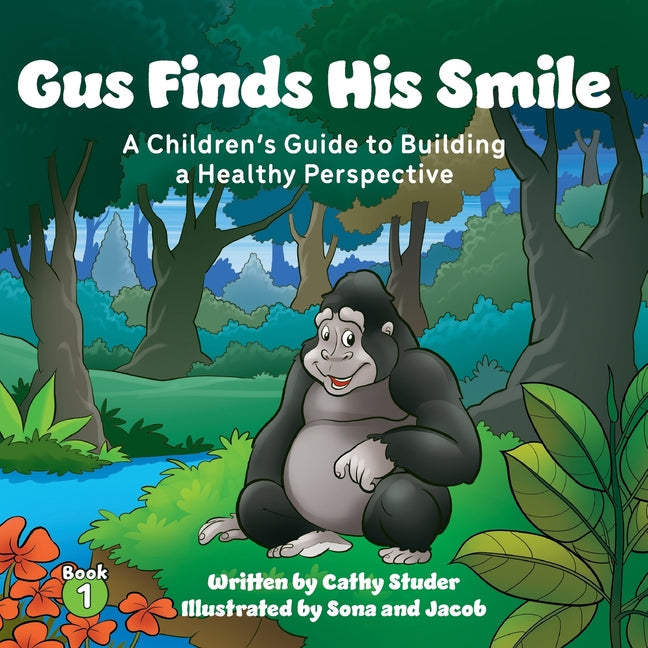 Gus Finds His Smile: A Children's Guide to Building a Healthy Perspective - Paperback by Books by splitShops