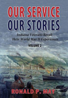 Our Service, Our Stories, Volume 2: Indiana Veterans Recall Their World War II Experiences - Paperback by Books by splitShops