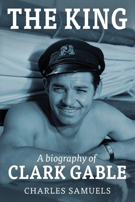 The King: A Biography of Clark Gable - Paperback by Books by splitShops